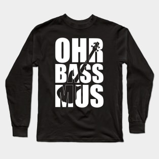 OHRBASSMUS funny bassist gift Long Sleeve T-Shirt